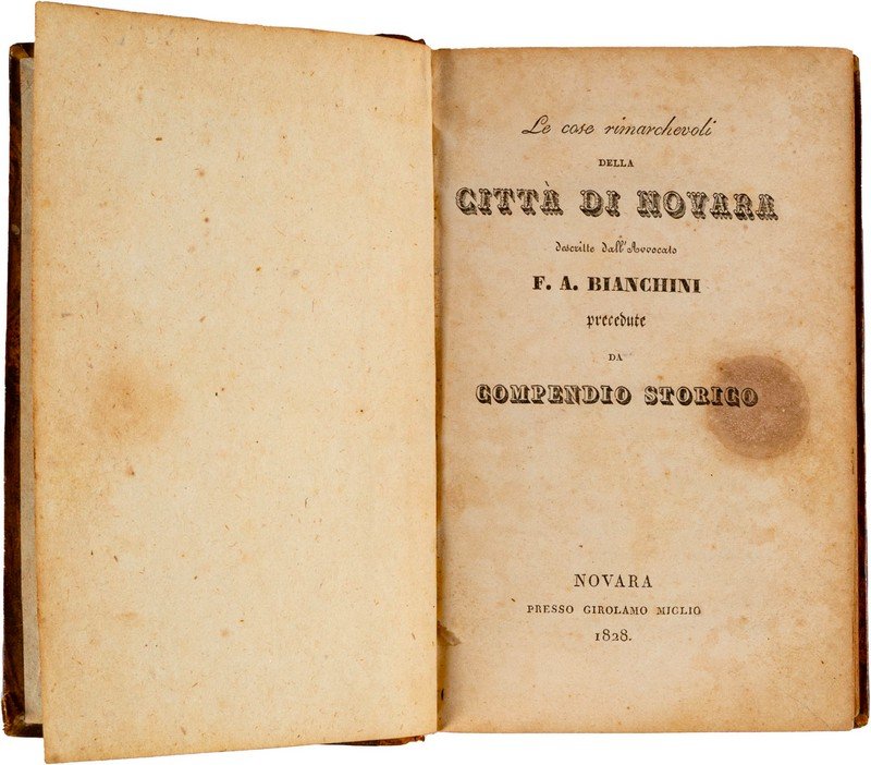 Bianchini F. A. - Le cose rimarchevoli della città di Novara descritte dall'avvocato F. A. Bianchini precedute da compendio storico