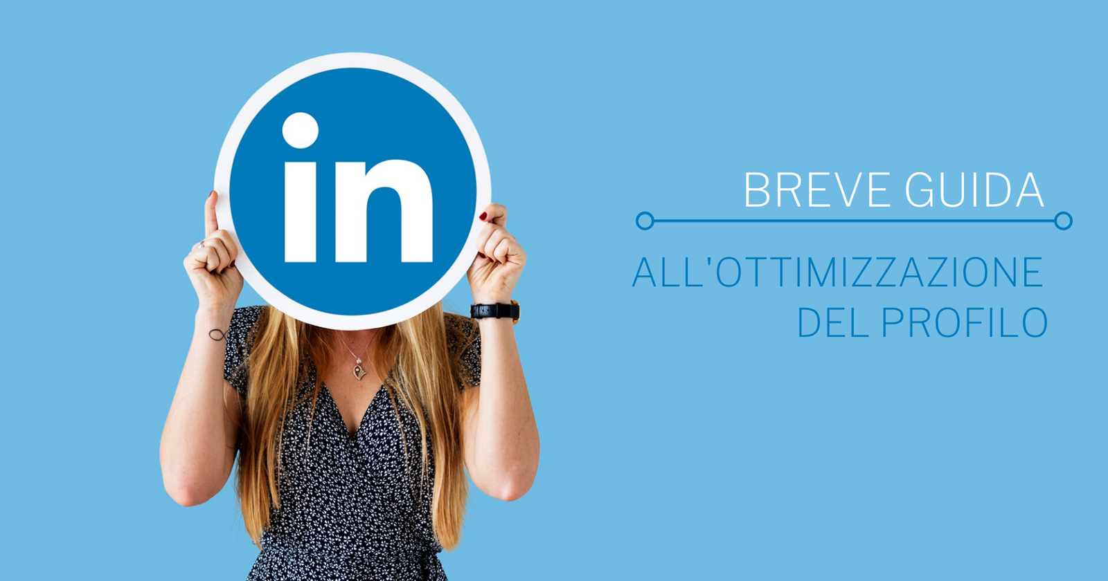 Breve guida all'ottimizzazione del profilo Linkedin